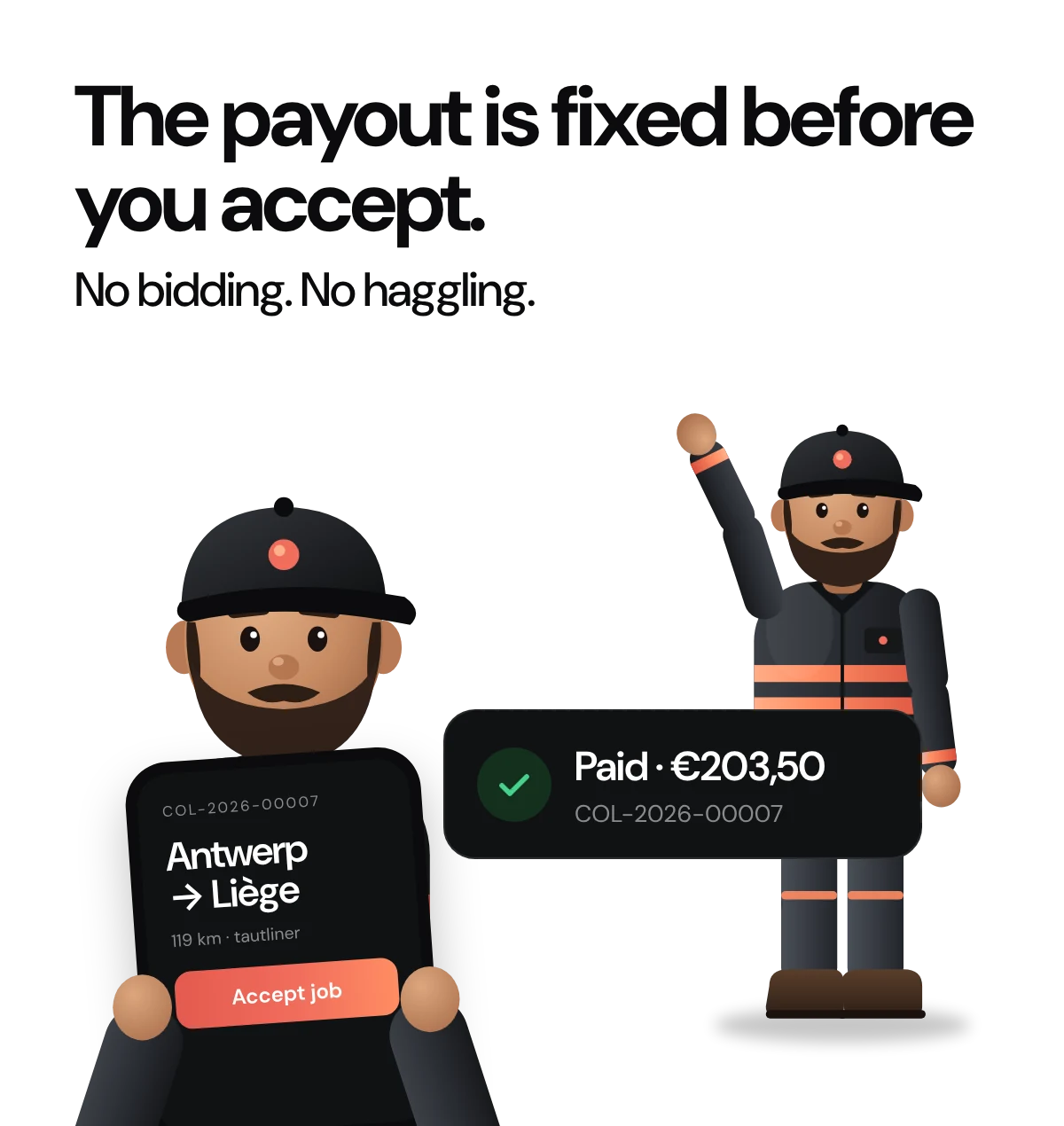 A Colias driver holding his phone with load COL-2026-00007, Antwerp to Liège, 119 km, and a second driver waving beside a card that reads Paid · €203,50. Headline: The payout is fixed before you accept. No bidding. No haggling.